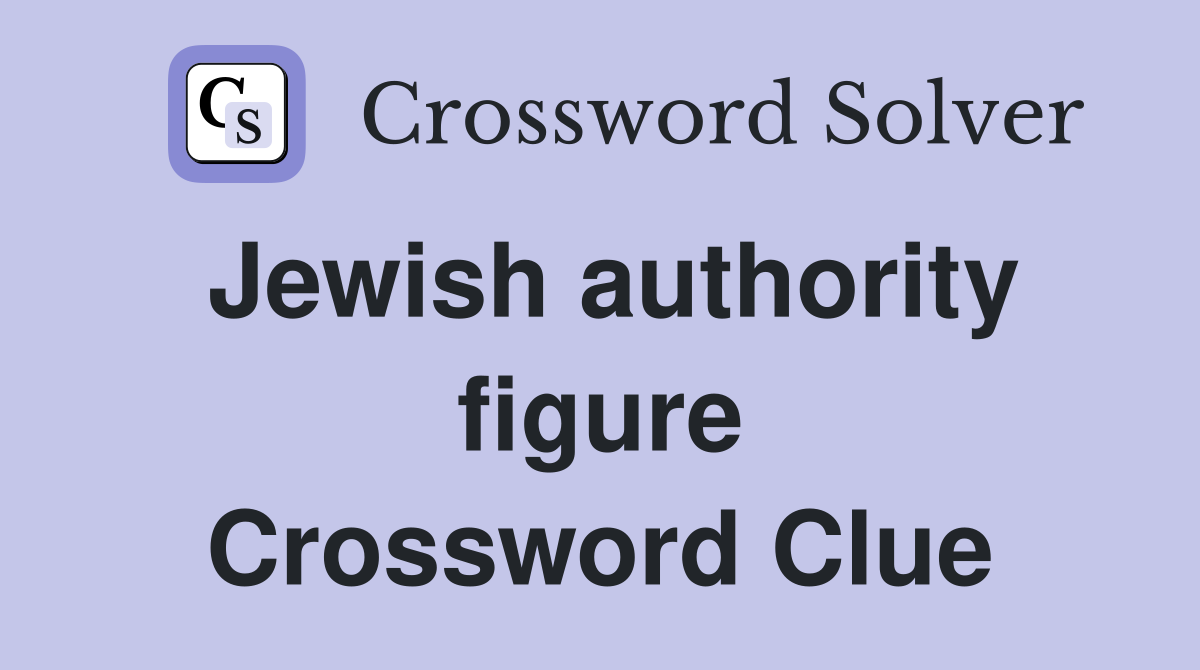 Jewish authority figure Crossword Clue