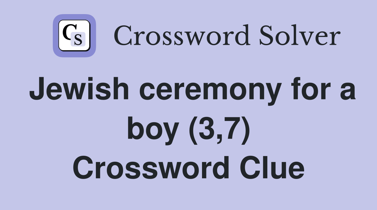 Jewish ceremony for a boy (3,7) Crossword Clue