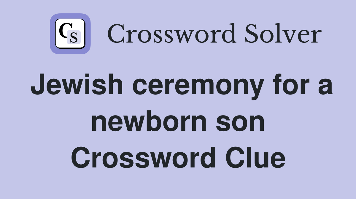 Jewish ceremony for a newborn son Crossword Clue