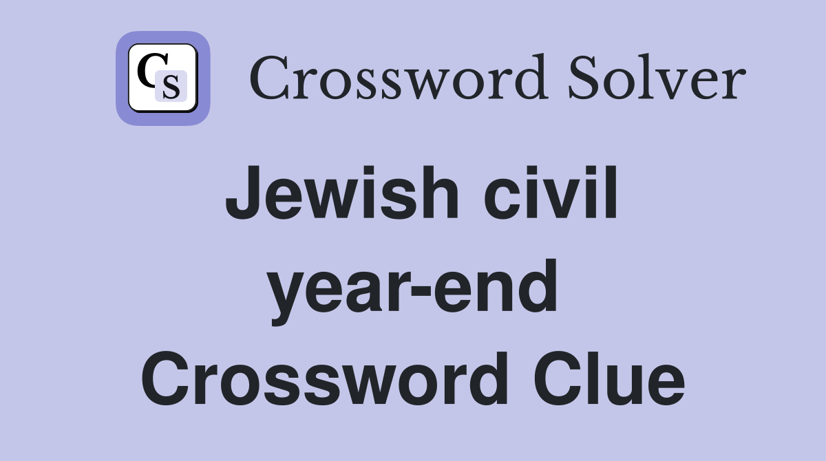 Jewish civil year-end Crossword Clue