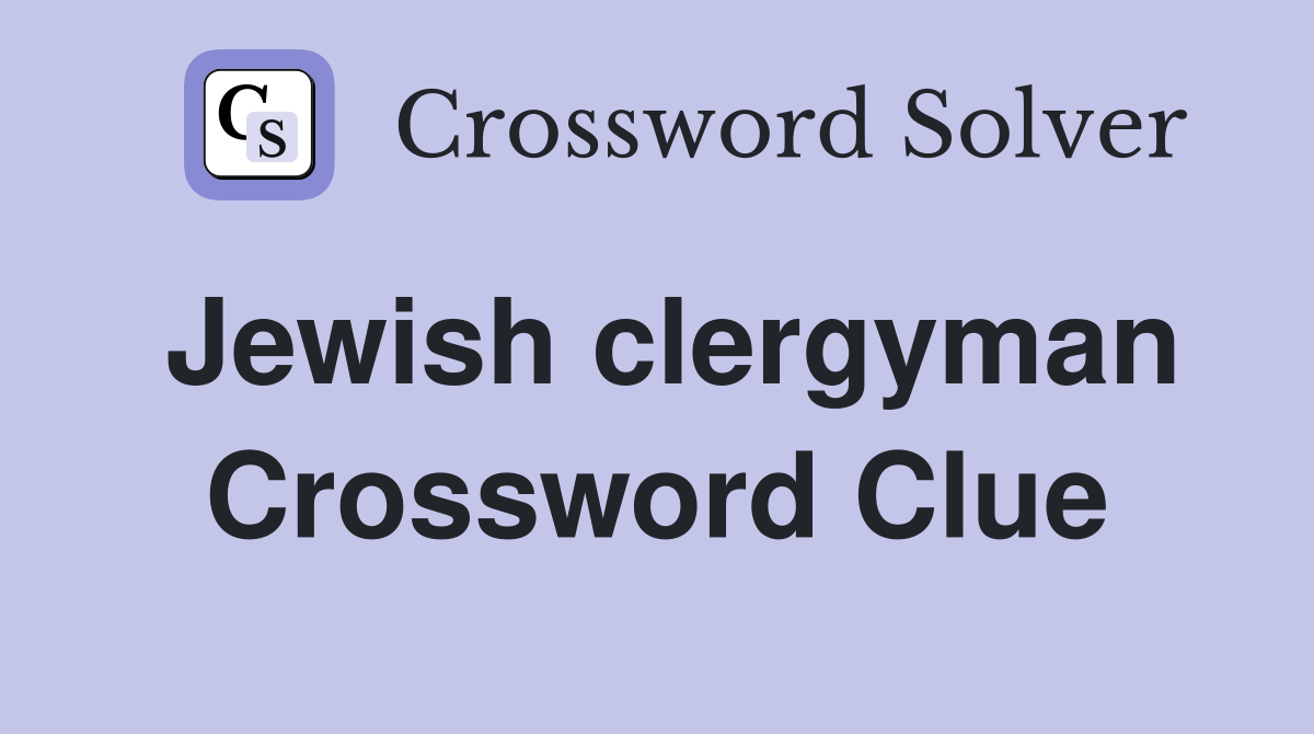 Jewish clergyman Crossword Clue