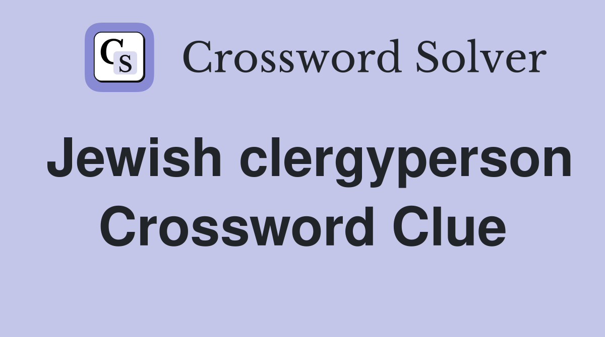 Jewish clergyperson Crossword Clue