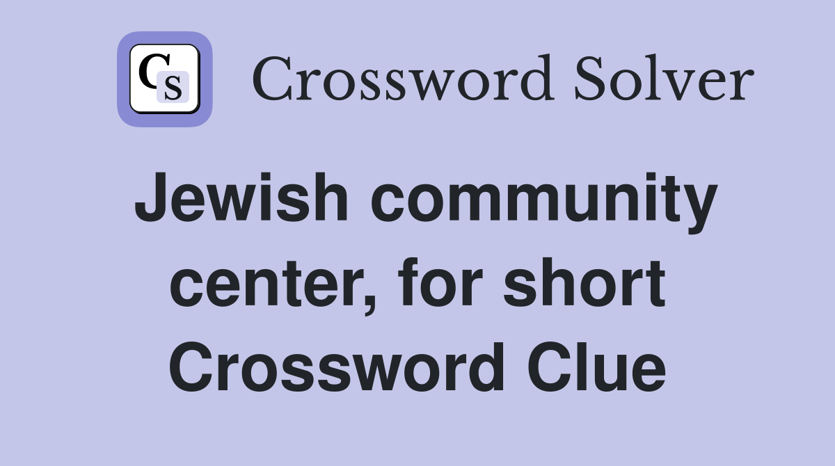 Jewish community center, for short Crossword Clue