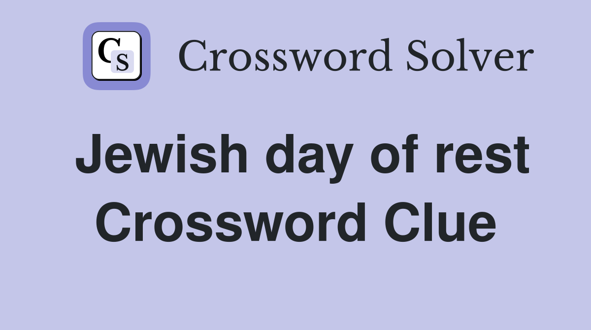 Jewish day of rest Crossword Clue