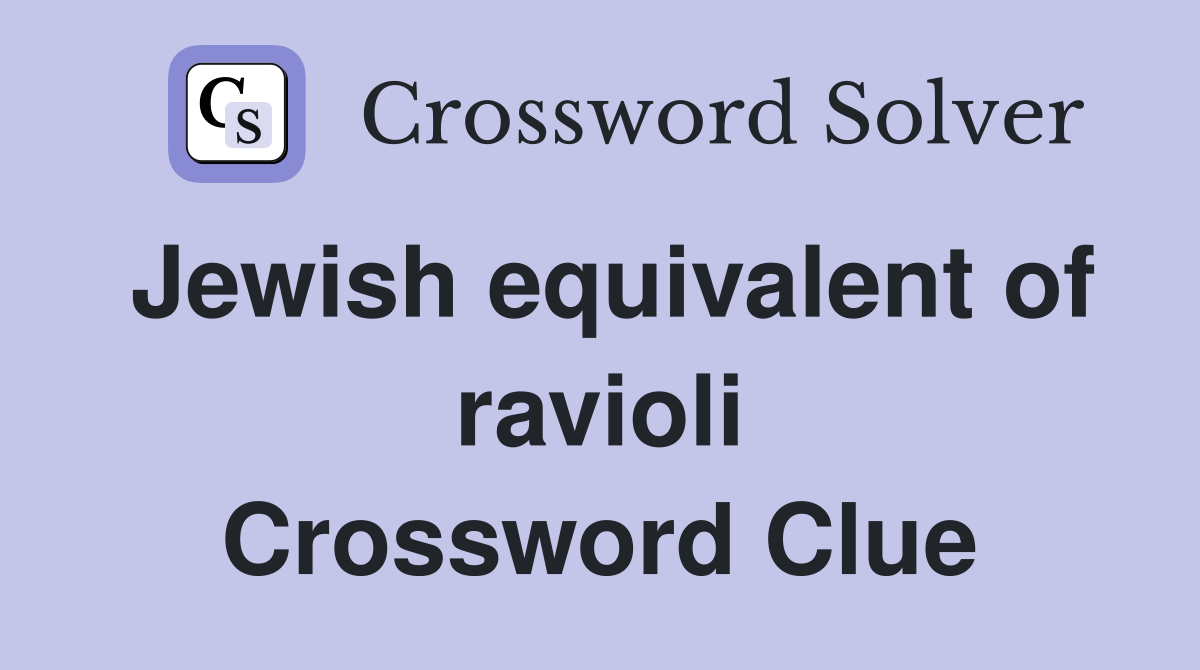Jewish equivalent of ravioli Crossword Clue