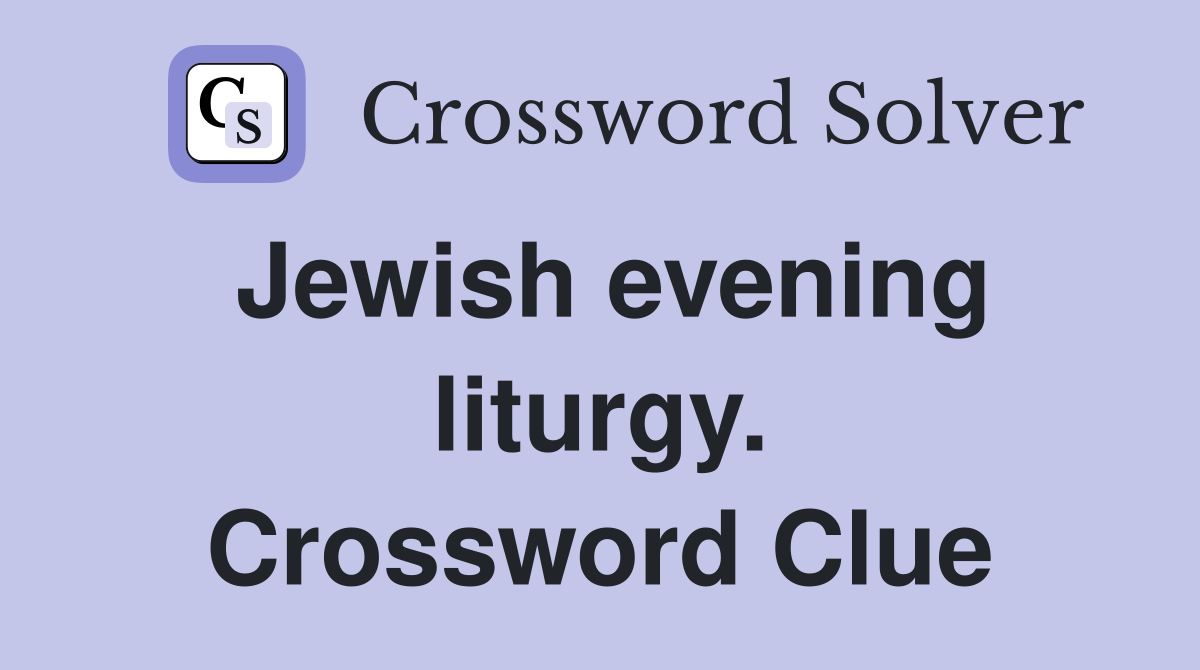 Jewish evening liturgy. Crossword Clue