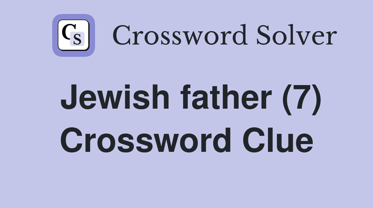 Jewish father (7) Crossword Clue