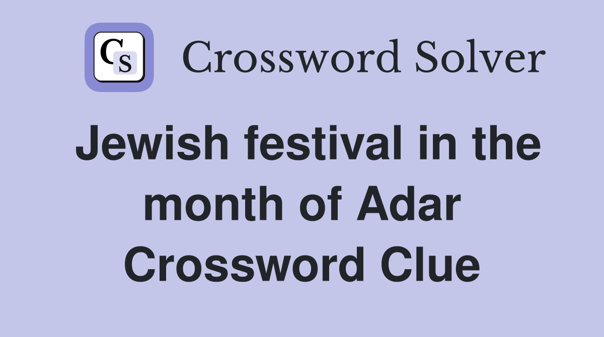 Jewish festival in the month of Adar Crossword Clue