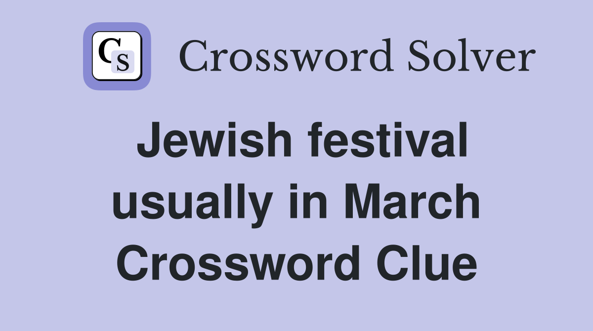 Jewish festival usually in March Crossword Clue
