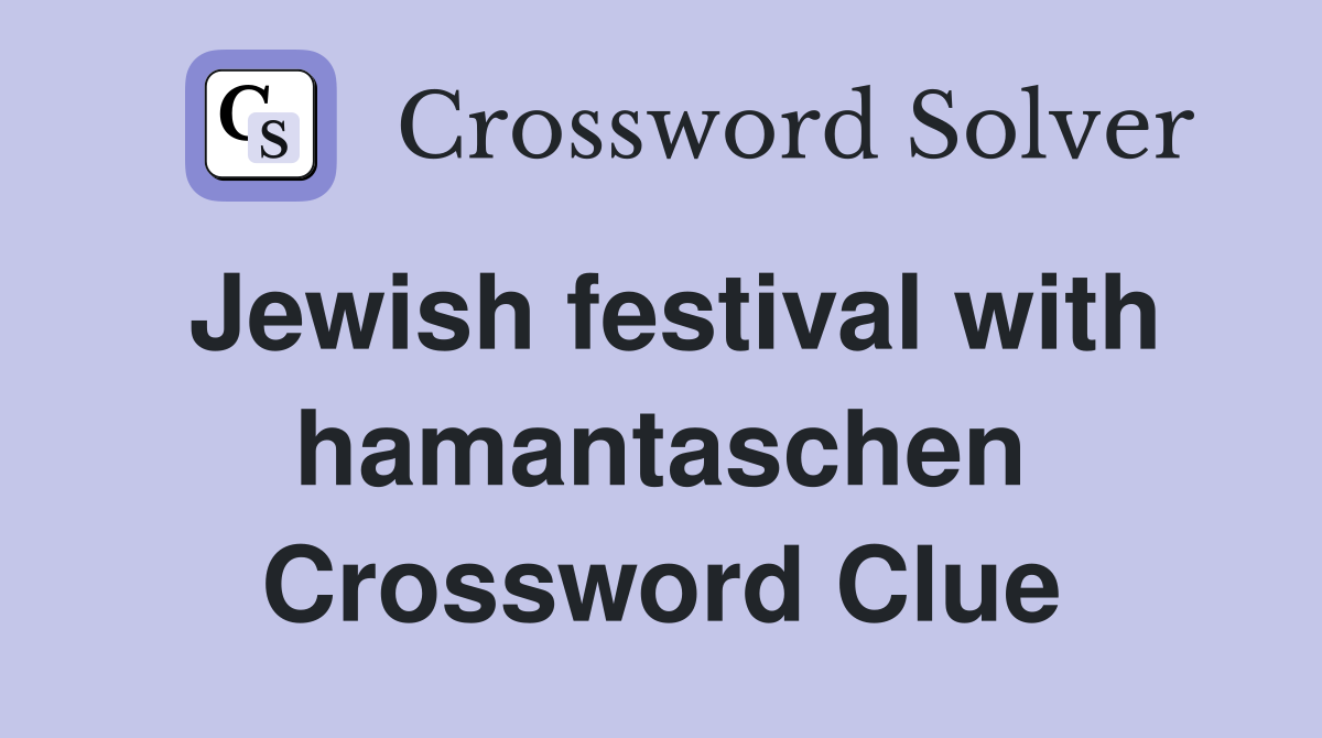 Jewish festival with hamantaschen Crossword Clue
