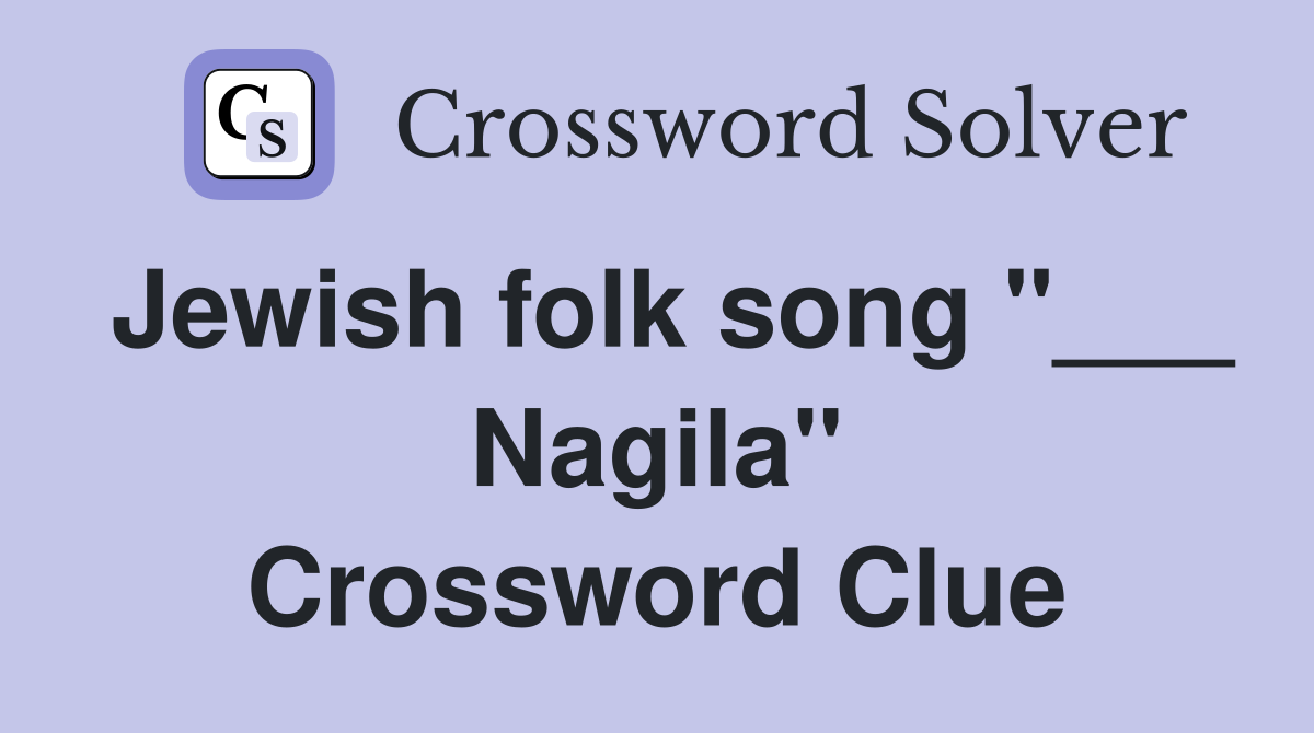 Jewish folk song "___ Nagila" Crossword Clue