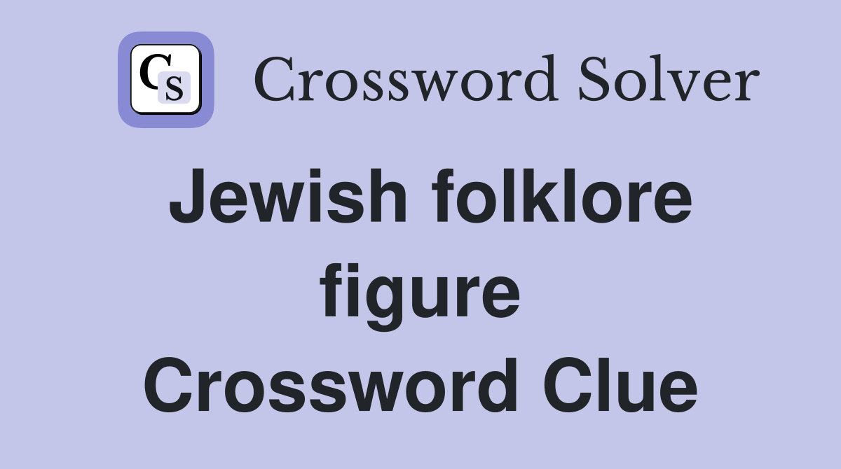 Jewish folklore figure Crossword Clue