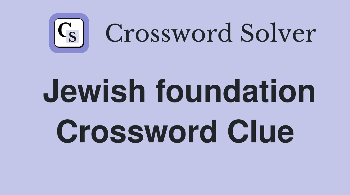 Jewish foundation Crossword Clue