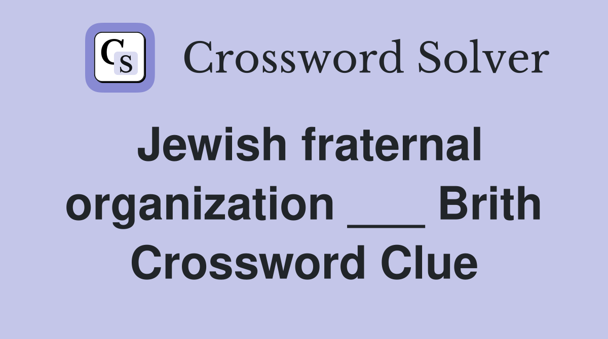 Jewish fraternal organization ___ Brith Crossword Clue