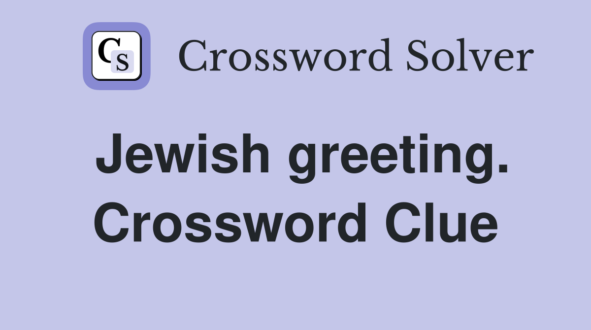 Jewish greeting. Crossword Clue