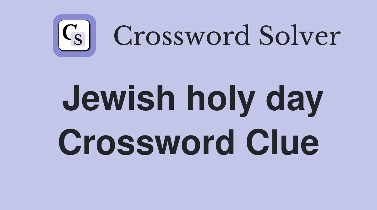 Jewish holy day Crossword Clue