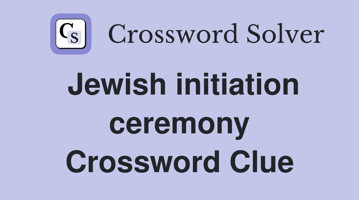 Jewish initiation ceremony Crossword Clue