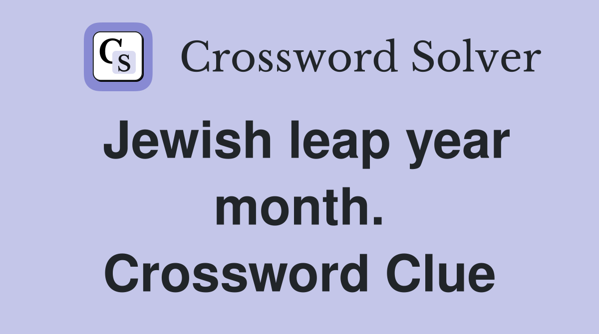 Jewish leap year month. Crossword Clue