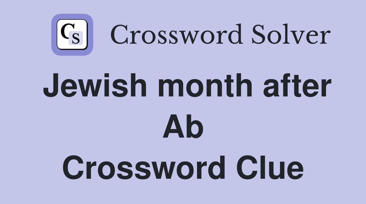 Jewish month after Ab Crossword Clue