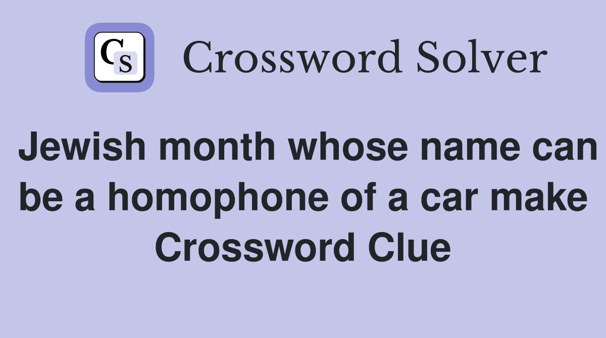 Jewish month whose name can be a homophone of a car make Crossword Clue