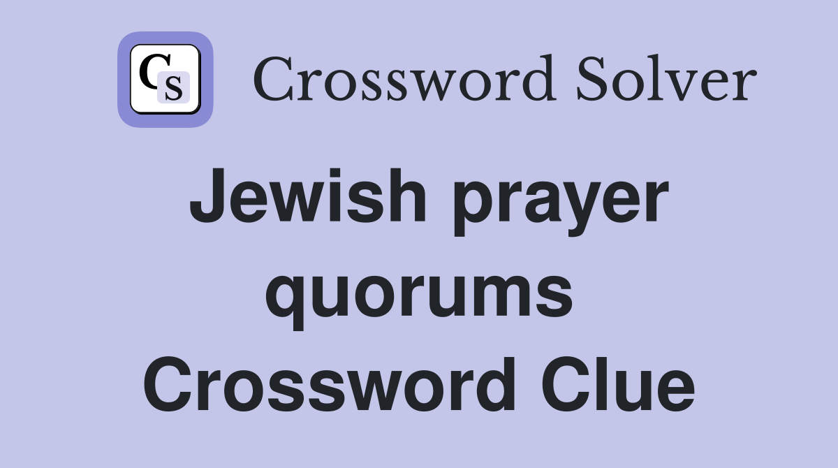 Jewish prayer quorums Crossword Clue