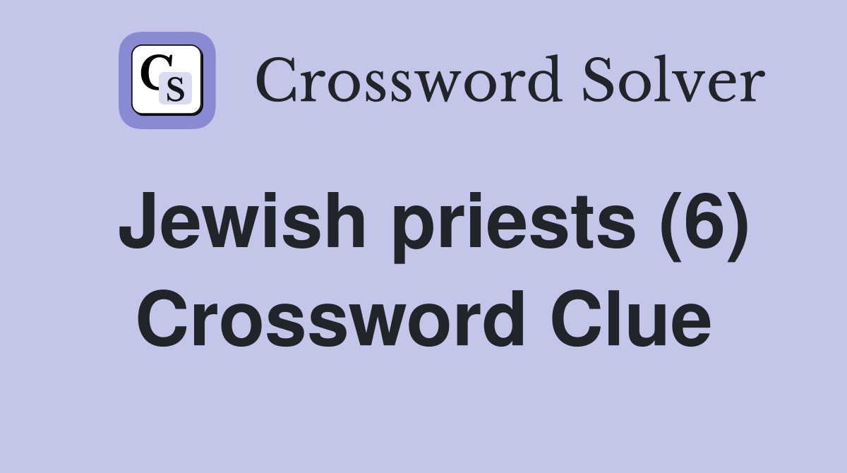 Jewish priests (6) Crossword Clue