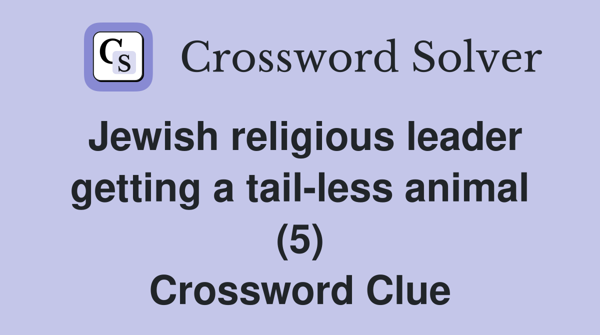 Jewish religious leader getting a tail-less animal (5) Crossword Clue