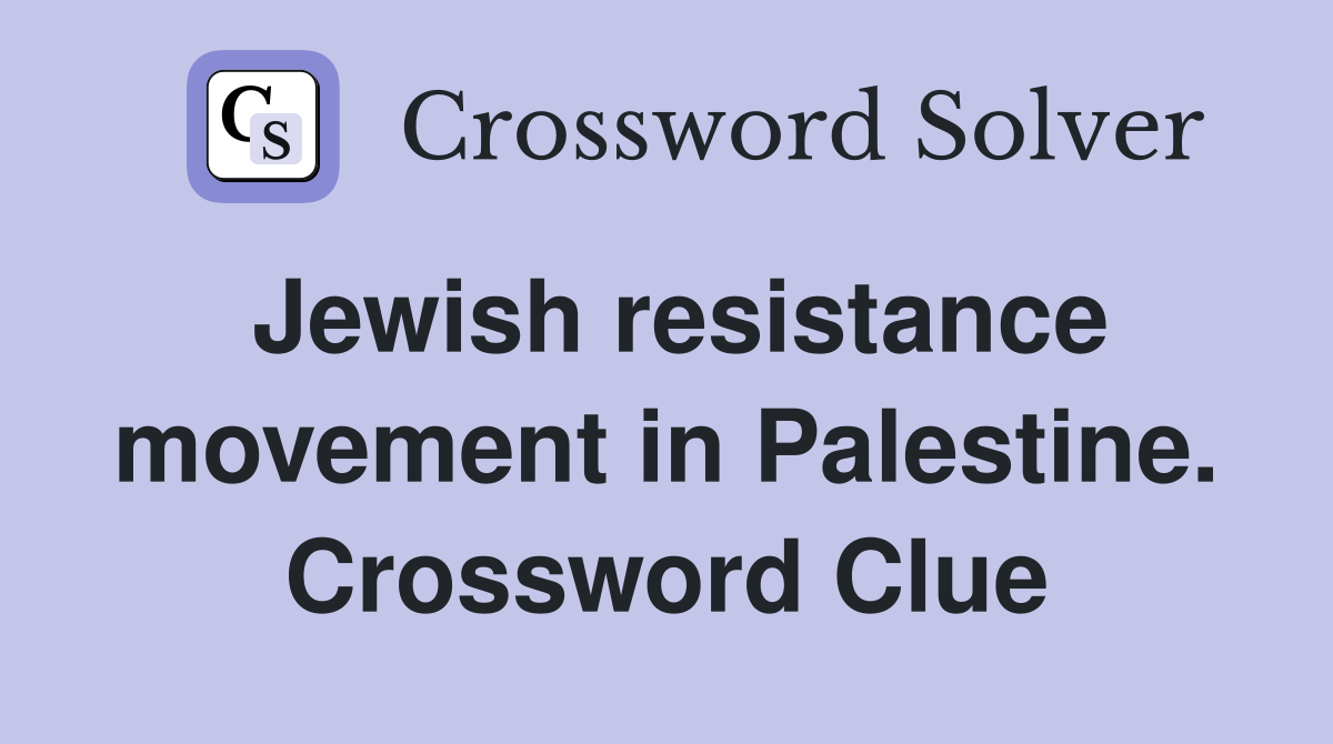 Jewish resistance movement in Palestine. Crossword Clue