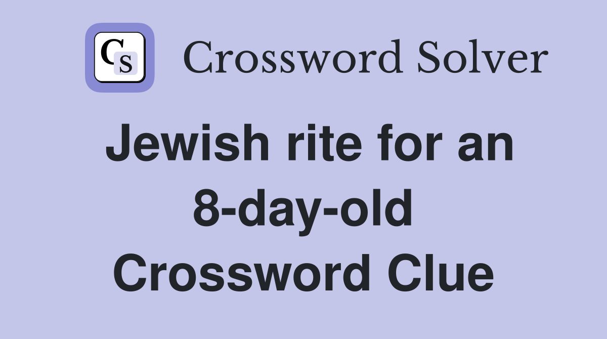 Jewish rite for an 8-day-old Crossword Clue