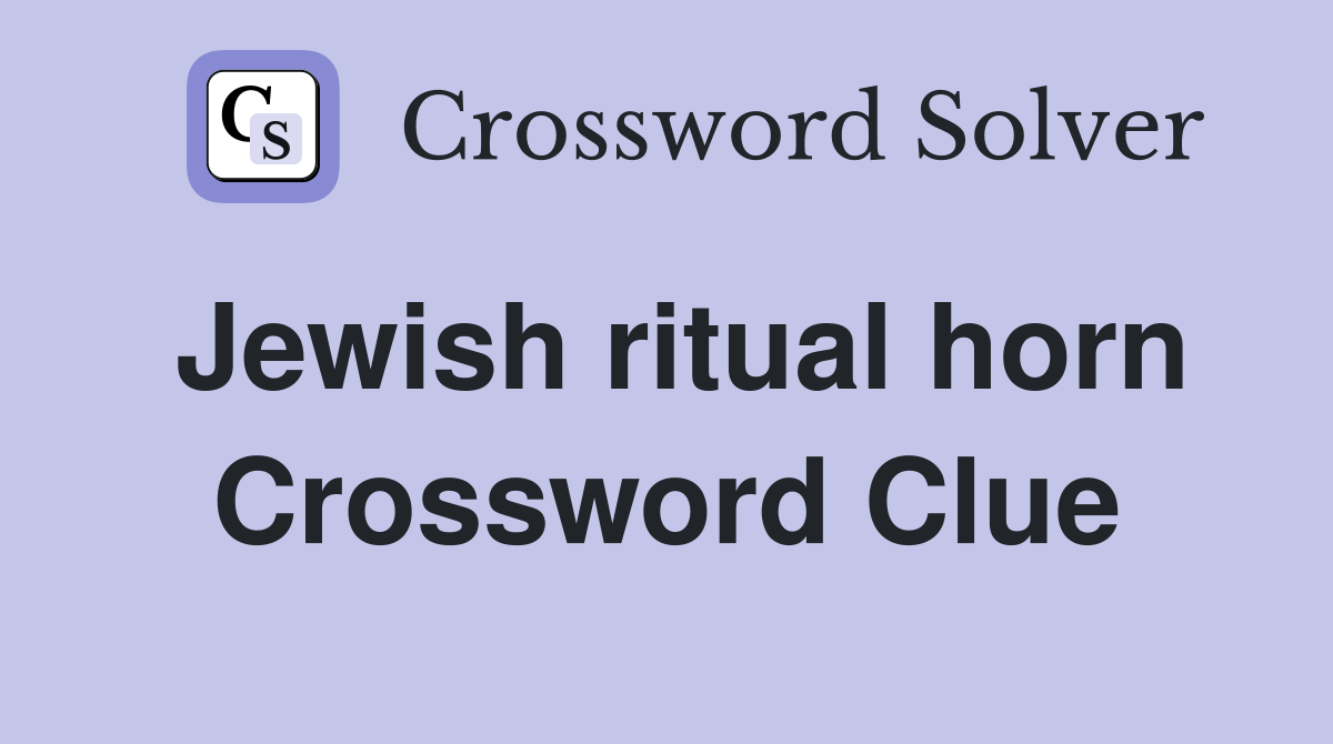 Jewish ritual horn Crossword Clue