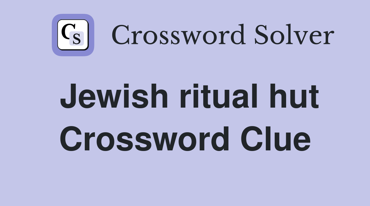 Jewish ritual hut Crossword Clue