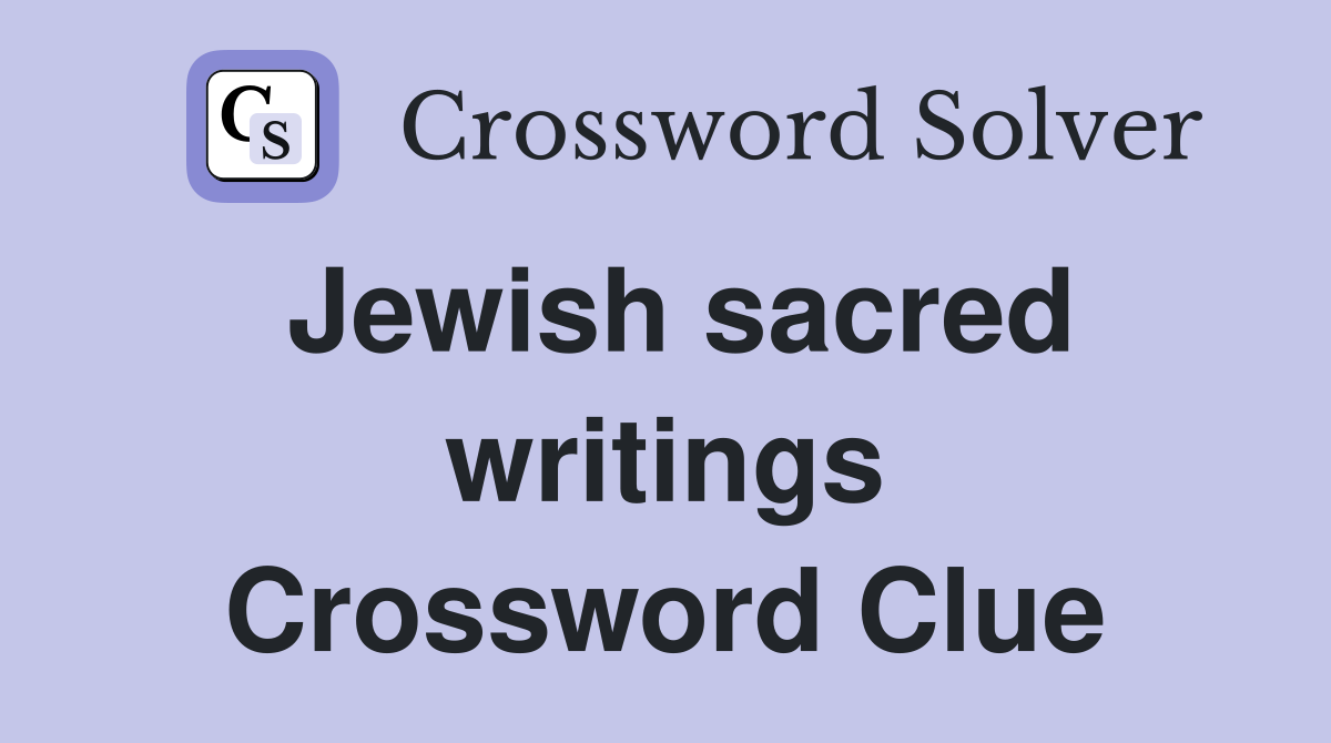 Jewish sacred writings Crossword Clue