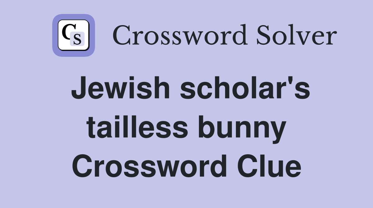 Jewish scholar's tailless bunny Crossword Clue