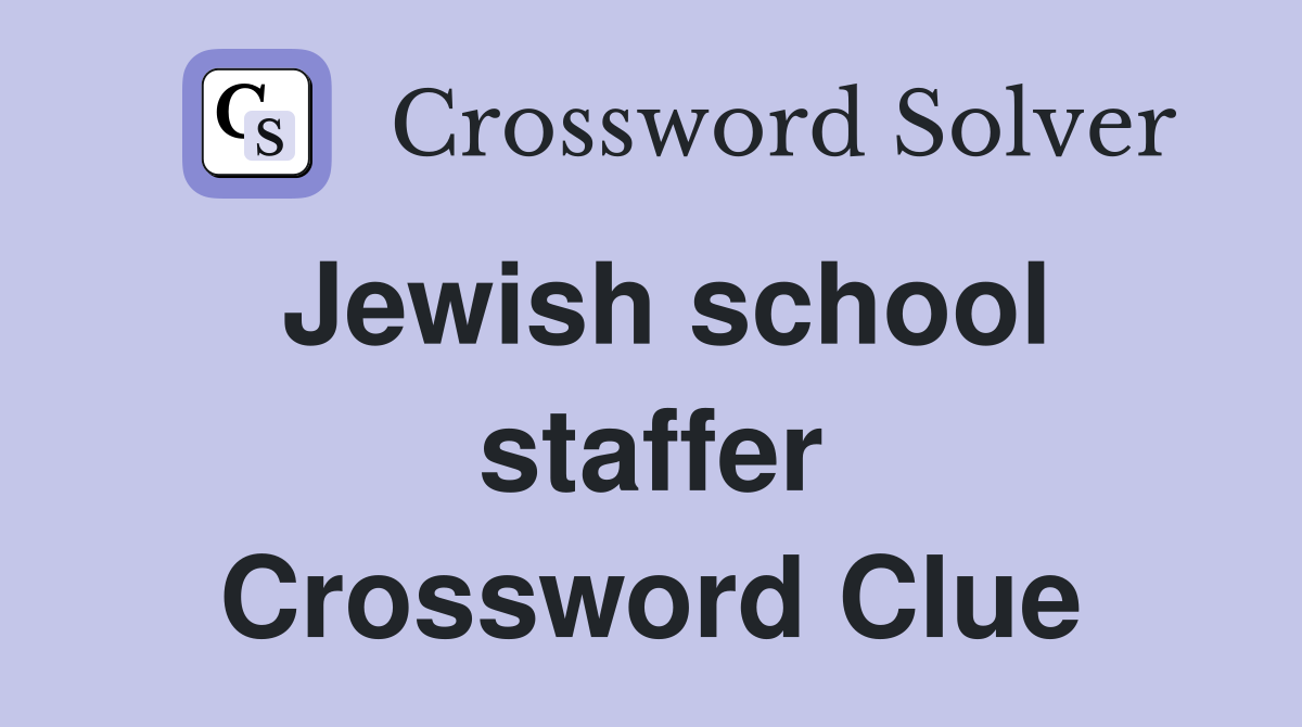 Jewish school staffer Crossword Clue
