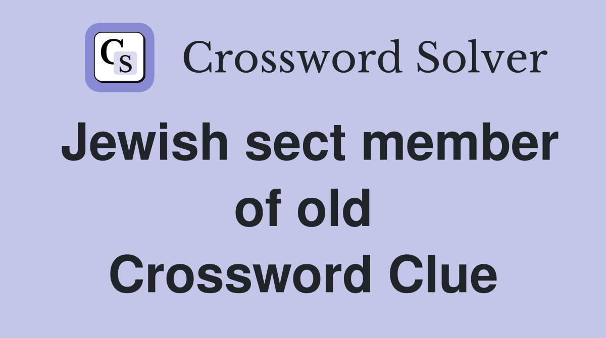 Jewish sect member of old Crossword Clue