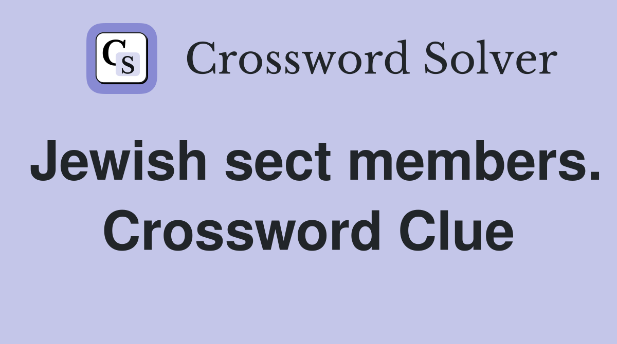 Jewish sect members. Crossword Clue