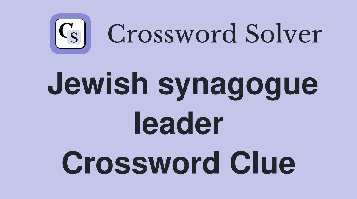 Jewish synagogue leader Crossword Clue