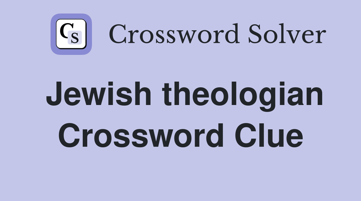 Jewish theologian Crossword Clue