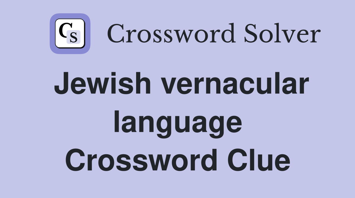 Jewish vernacular language Crossword Clue