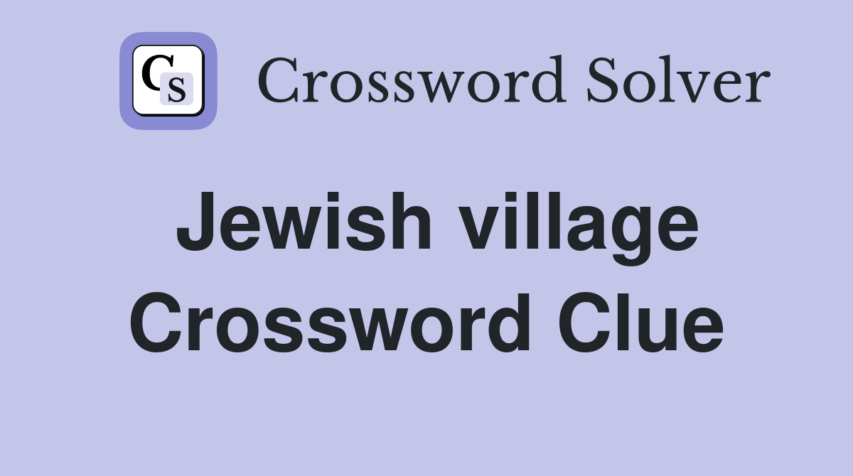 Jewish village Crossword Clue