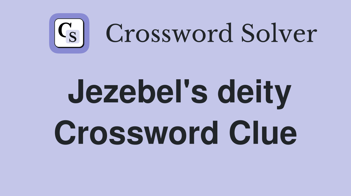 Jezebel's deity Crossword Clue