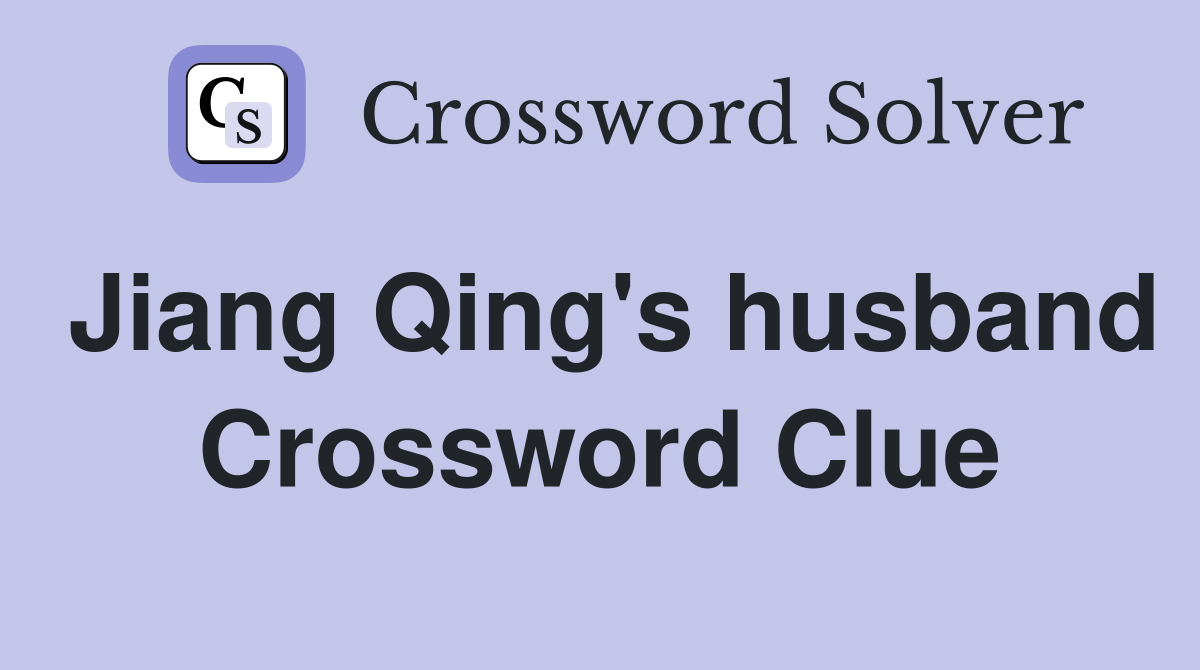 Jiang Qing's husband Crossword Clue