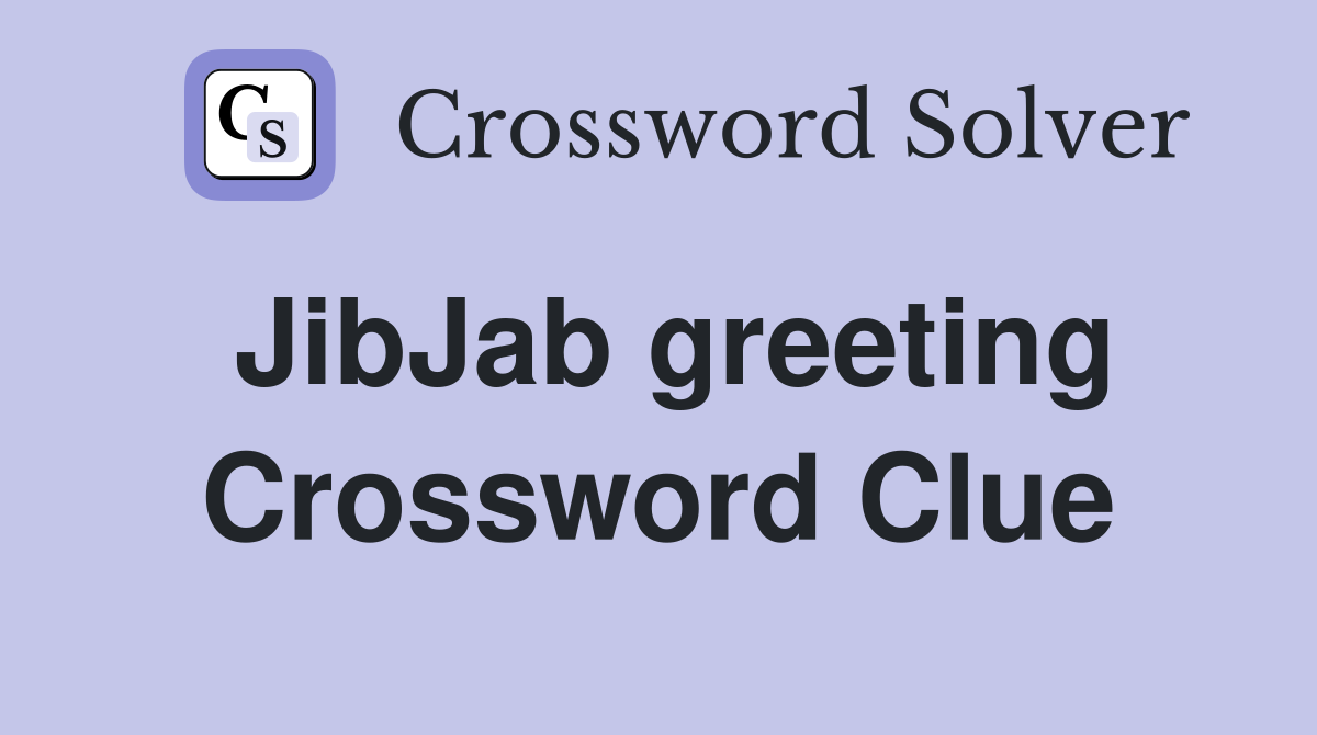 JibJab greeting Crossword Clue