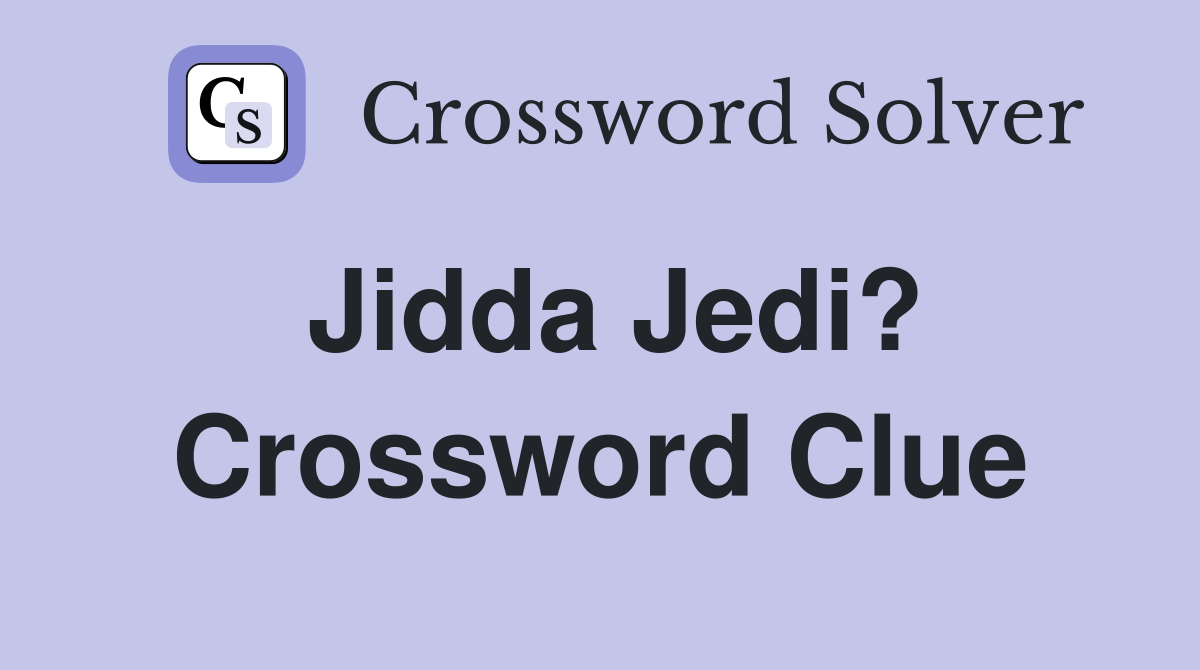 Jidda Jedi? Crossword Clue