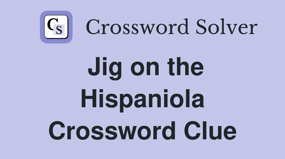 Jig on the Hispaniola Crossword Clue