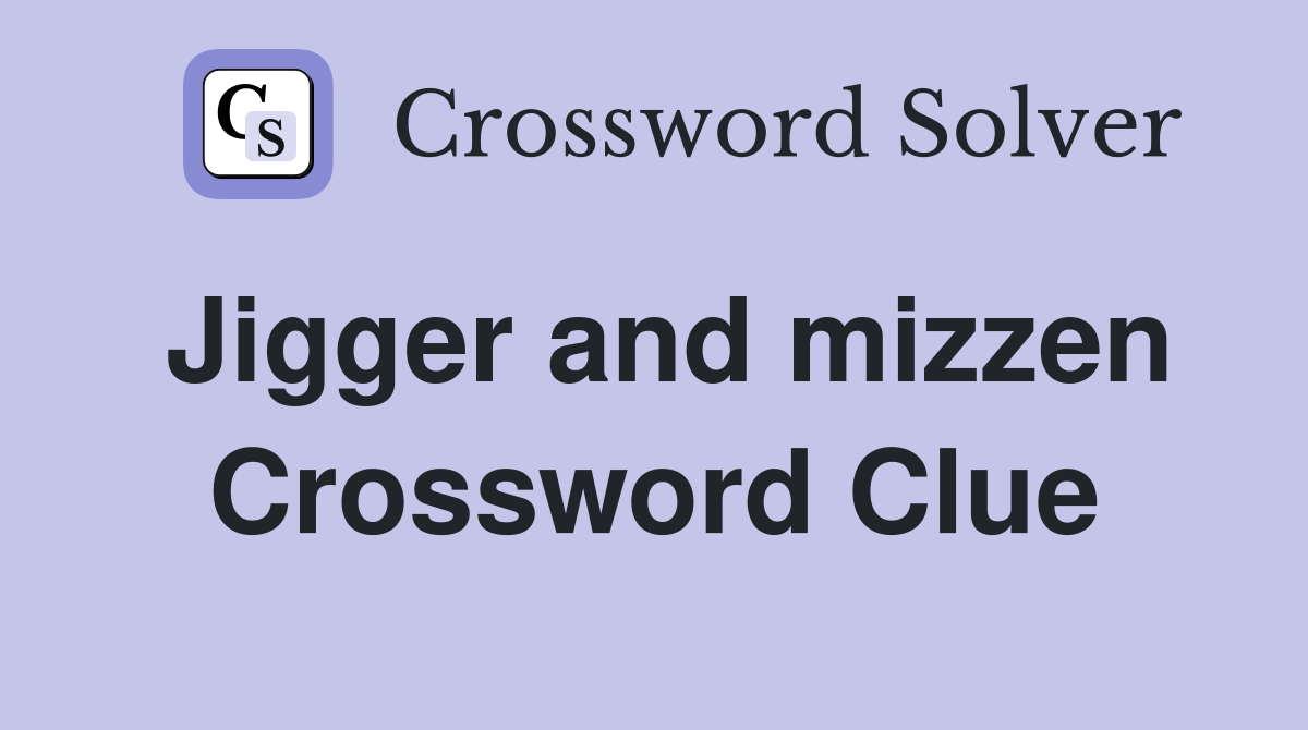Jigger and mizzen Crossword Clue