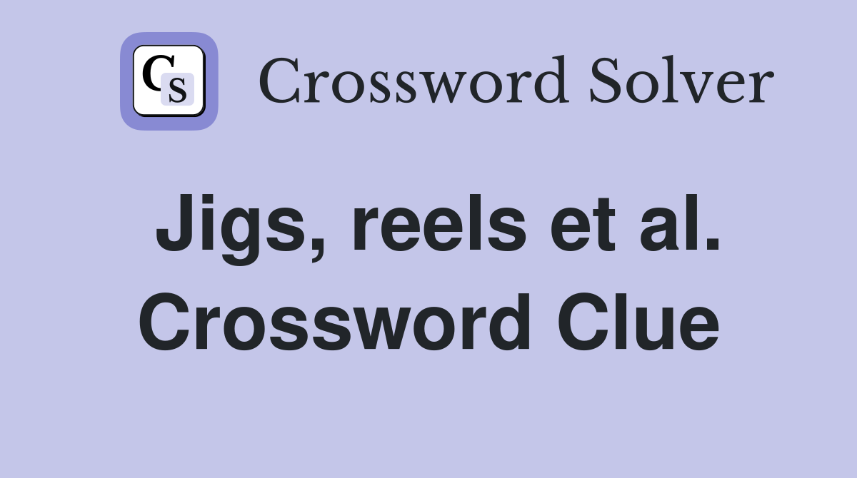 Jigs, reels et al. Crossword Clue