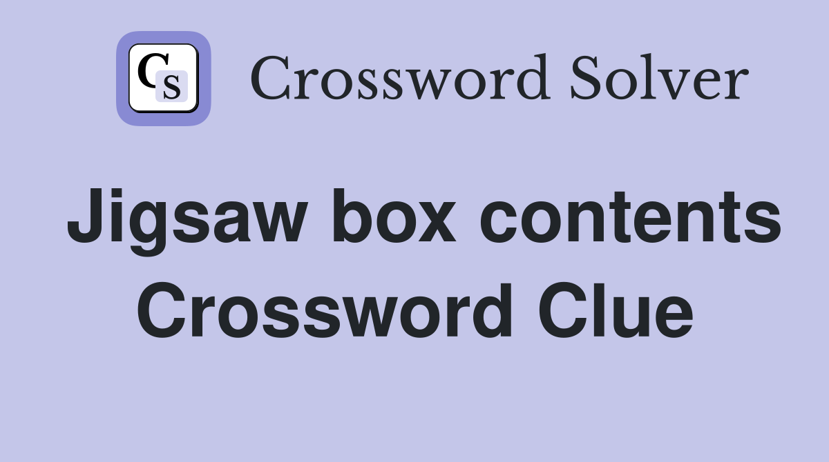 Jigsaw box contents Crossword Clue