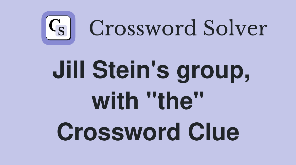 Jill Stein's group, with "the" Crossword Clue