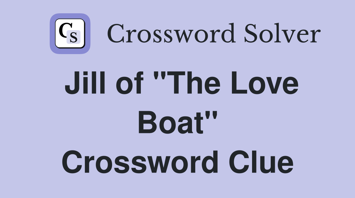 Jill of "The Love Boat" Crossword Clue